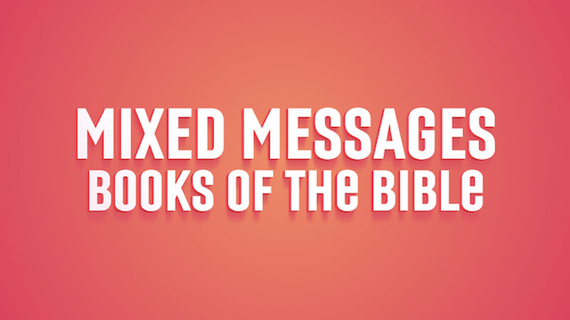 Mixed Messages: Books of the Bible